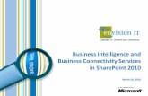 Business Intelligence and Business Connectivity Services ... · Business Intelligence and Business Connectivity Services in SharePoint 2010 March 26, ... evaluate their pros and cons