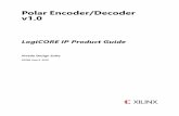 Polar Encoder/Decoder v1 - xilinx.com Polar Encoder/Decoder core provides: • Polar Decode for a wide range of codes defined by the user • Polar Encode for a wide range of codes