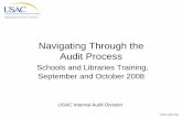 Navigating Through the Audit Process - usac.org ·  Navigating Through the Audit Process Schools and Libraries Training, September and October 2008 USAC Internal Audit Division