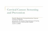 Cervical Cancer: Screening and Preventionpacificcancer.org/.../Cancer/Cervical/UH_DFMCH_Cervical_Cancer_ppt.pdf118 types classified ... hysterectomy for benign disease Screen at least