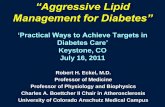 “Aggressive Lipid Management for Diabetes”€œAggressive Lipid Management for Diabetes” ‘Practical Ways to Achieve Targets in Diabetes Care’ Keystone, CO July 16, 2011 Robert