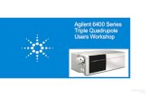 Agilent 6400 Series Triple Quadrupole Users … 6400 Series Triple Quadrupole ... Agilent 6400 Series Triple Quadrupole Users Workshop ... pressure *Sheath gas: ...