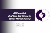 GPU-Enabled RT Risk Pricing in Option Market | GTC 2013on-demand.gputechconf.com/gtc/2013/presentations/S3173... · 2013-04-19 · Real-time Risk Pricing in Option Market Making ...