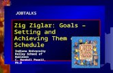Zig Ziglar: Goals – Setting and Achieving Them on Schedulejobtalk/ppt/DiscussionSessions/Zig... · PPT file · Web view2004-11-18 · JOBTALKS Zig Ziglar: Goals – Setting and