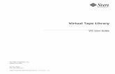 Virtual Tape Library - Oracle comments about this document at: glsfs@sun.com Sun Microsystems, Inc. Virtual Tape Library VTL User Guide Part No. 96267 Mar 2008, Revision F Sun Microsystems,
