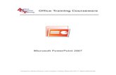 Office Training Courseware - Astro Computer Training Mod 6 Manual.pdf · 2012-09-11 · Office Training Courseware Microsoft PowerPoint 2007 . ... • To use the Office Fluent Ribbon