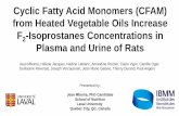 Cyclic Fatty Acid Monomers (CFAM) from Heated …lacongress.aocs.org/Documents/Meetings/LACongress/...2-Isoprostanes Concentrations in Plasma and Urine of Rats Presented by: Jean Mboma,