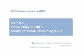 B-1 ~ B-5 Introduction of RTKLIB Theory of Precise ... Univ. of Marine Science and Technology TomojiTAKASU IPNTJ Summer School on GNSS B-1 ~ B-5 Introduction of RTKLIB Theory of Precise