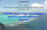 ETOPS, Extended Operations, and En Route Alternate … · ETOPS, Extended Operations, and En Route Alternate Airports Brad Bachtel, ... • U.S. Federal Regulations FAR 121.161, ...