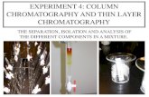 EXPERIMENT 4: COLUMN CHROMATOGRAPHY AND … · experiment 4: column . chromatography and thin layer . chromatography . the separation, isolation and analysis of . the different components