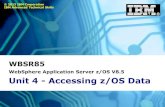 WebSphere Application Server z/OS V8.5 Unit 4 - IBM · WebSphere Application Server z/OS V8.5 ... Local vs. remote connections ... used to install and configure 2.
