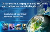 Metro Detroit is Singing the Blues, and Greens, and ... · “Metro Detroit is Singing the Blues, and Greens, and creating a more sustainable place ... Making it a “Local Plan”