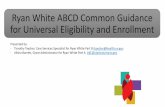 Ryan White ABCD Common Guidance for Universal Eligibility ...dpbh.nv.gov/uploadedFiles/dpbh.nv.gov/content... · Ryan White ABCD Common Guidance for Universal Eligibility and ...