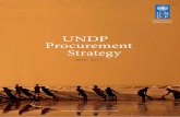 UNDP Procurement Strategy Strategy...in its Strategic Plan. The fulfillment of UNDP’s vision and mandate requires the efficient and effective provision of goods and services, making