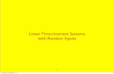 Linear Time-invariant Systems with Random Inputslfch/EE2521/lecture10.pdfLinear Time-invariant Systems with Random Inputs Thursday, November 17, 11 1 2 h(t) LTI X(t) Y (t) Input X(t)