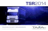 TSR2014 - tapa-apac.org · TAPA Security Standards (FSR/TSR/TACSS) have been established to ensure the safe and secure transportation, storage handling of any TAPA member’s (Buyer’s)