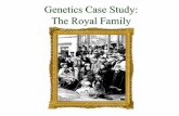Genetics Case Study: The Royal Family - Iredell-Statesville · The Romanov Family •Romanov Empire included one-sixth of the globe. •Nicholas II became Czar of Russia in 1896 •Resentment