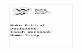 Make Ethical Decisions: Home Study Coach Workbook · Web viewRecall To Play or Not to Play, and answer the following questions about it. Does the situation have legal implications?
