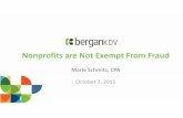 Nonprofits are Not Exempt From Fraud · Nonprofits are Not Exempt From Fraud ... • Role of external auditor ... skill across the team to reduce the reliance on one person; stress