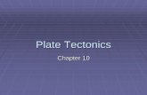 Plate Tectonicsstaff.camas.wednet.edu/.../files/2012/02/chapter-10-notes-PT3.pdf · Plate Boundaries Plates interact with each other. Plates that move apart from each other are called