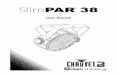 SlimPAR 38 User Manual Rev. 4 - CHAUVET DJ€¦ · SlimPAR™ 38 User Manual Rev. 4 Page 7 of 16 Mounting Orientation The SlimPAR™ 38 may be mounted in any safe position. Rigging