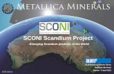 SCONI Scandium Project - Metallica Minerals · SCONI Scandium Project ... Technical information contained in this report has been compiled by Metallica Minerals Managing ... & Sc-Al