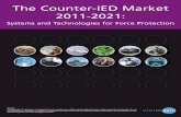 The Counter-IED Market 2011-2021 The Counter-IED Market 2011-2021: Systems and Technologies for Force Protection Key areas covered in this report will include: • You will gain a