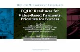 FQHC Readiness for Value-Based Payments: Priorities for ... · FQHC Readiness for Value-Based Payments: Priorities for Success Speakers: Art Jones, ... • Team based care ... groups