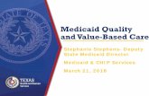 Medicaid Quality and Value-Based Care · Medicaid Quality and Value -Based Care . Stephanie Stephens- Deputy State Medicaid Director . Medicaid & CHIP Services . March 21, 2018