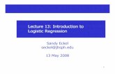 Lecture 13: Introduction to Logistic Regressioneckel/biostat2/slides/lecture13.pdfLecture 13: Introduction to Logistic Regression Sandy Eckel seckel@jhsph.edu 13May2008 2 Logistic
