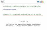 OECD Council Working Party on Shipbuilding (WP6 ... · KR’s Activities for Green Ship Technology Propulsion Efficiency VOC Recovery Solar Power Wind Power Heat Recovery CO 2 Capture