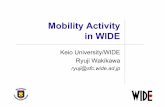 Mobility Activity in WIDE - Apricot · Mobility Activity in WIDE Keio University/WIDE ... Internet Technology Society Cell Phone: W-CDMA, CDMA2000, 1x EVDO, HSDPA WLAN: 802.11a ...