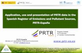 Application, use and presentation of PRTR data in the ... · Real Decreto 815/2013, which amends the RD 508/2007 “Implementation of Pollutant Release and Transfer Registers (PRTR)
