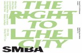 SMBA · SMBA Nieuwsbrief Nº 132 The Right to the City la ville’ uit 1968 van de Franse filosoof en socioloog Henri Lefebvre (1901-1991), waaraan de titel van de tentoonstel-