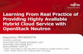 Learning From Real Practice of Providing Highly … From Real Practice of Providing Highly Available Hybrid Cloud Service with OpenStack Neutron Kazuhiro MIYASHITA FUJITSU …