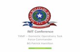 TMF IMT Brief - ticc.tamu.eduticc.tamu.edu/.../AHIMT/Conference/TMF_IMTBrief-BG_Hamilton.pdf · UNCLASSIFIED//FOUO Mission As of: 16‐May‐14 3 Provide direction and oversight of
