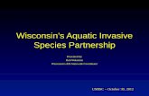 Wisconsin’s Aquatic Invasive Species Partnershipbugwoodcloud.org/mura/mipn/assets/File/UMISC-2012/Communication … · Wisconsin’s Aquatic Invasive Species Partnership Presented
