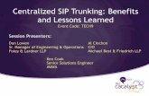 Centralized SIP Trunking: Benefits and Lessons Learned ...ilta.personifycloud.com/webfiles/productfiles/1501896/TECH9.pdf · Centralized SIP Trunking: Benefits and Lessons ... Week