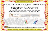 Sight Word Assessment - Literacy Assessment Toolkit · What are sight words? Sight Word Assessment Assessment and Progress Monitoring for the Dolch 220 Sight Words Make, Take & Teach