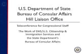 U.S. Department of State Bureau of Consular Affairs Hill ... · U.S. Department of State Bureau of Consular Affairs Hill Liaison Office Teleconference for Congressional Staff The