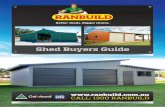 Shed Buyers Guide - Ranbuild€¦ · Shed Buyers Guide CALL: ... Kits come complete with column flybraces and diagonal rod or strap bracing where required to brace ... mezzanine floors.