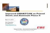 Improved GMAW/FCAW on Primed Steels and Aluminum Phase II · Improved GMAW/FCAW on Primed Steels and Aluminum Phase II Nick Kapustka 614-688-5175 nkapustka@ewi.org Category B Data