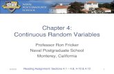 Chapter 4: Continuous Random Variablesfaculty.nps.edu/rdfricke/OA3101/Chapter 4.pdf · Chapter 4: Continuous Random ... Sections 4.1 – 4.8, 4-10 & 4.12 1. Goals for this Chapter