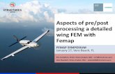 Aspects of pre/post processing a detailed wing FEM with …... · FEMAP Symposium 2017 Aspects of pre/post processing a detailed wing FEM with Femap geometry preparation meshing practices