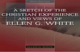 A Sketch of the Christian - centrowhitecentrowhite.org.br/files/ebooks/egw-english/books/A Sketch of the... · A Sketch of the Christian Experience and Views of Ellen G. White Ellen