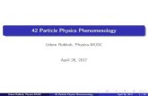 42 Particle Physics Phenomenology - …einstein.sc.mahidol.ac.th/~udom/Courses/scpy152/15239.pdf · 42 Particle Physics Phenomenology Udom Robkob, Physics-MUSC April 26, 2017 Udom