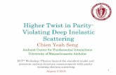 Higher Twist in Parity- Violating Deep Inelastic Scattering Yeah Seng... · Higher Twist in Parity-Violating Deep Inelastic Scattering Chien ... leptophobic ' and SUSY. ... The study