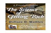 The Science of Getting Rich edited - gettingthru.org Science of Getting Rich 2 Wattles puts this conundrum into perspective in a beautiful way. He points out the obvious fact that