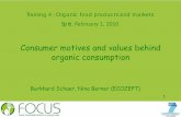 Consumer motives and values behind organic consumption … FOCUS... · 2010-02-23 · Consumer motives and values behind organic consumption. Burkhard Schaer, Nina Berner ... Buying