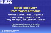 Metal Recovery from Waste Streams - Geological Society … · 2014-07-14 · Metal Recovery from Waste Streams Kathleen S. Smith, Philip L. Hageman, ... industrial sewage from a ...